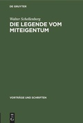 Cover: Die Legende vom Miteigentum - De Gruyter