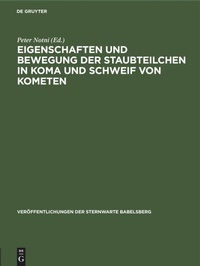 Abbildung von: Eigenschaften Und Bewegung Der Staubteilchen in Koma Und Schweif Von Kometen - De Gruyter