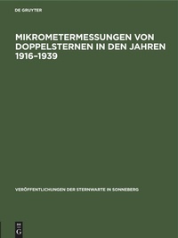 Abbildung von: Mikrometermessungen Von Doppelsternen in Den Jahren 1916-1939 - Mercury Learning and Information