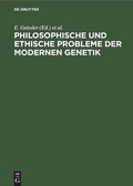 Cover: Philosophische und ethische Probleme der modernen Genetik - De Gruyter