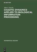 Cover: Chaotic Dynamics Applied to Biological Information Processing - De Gruyter