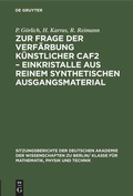 Cover: Zur Frage der Verf&auml;rbung k&uuml;nstlicher CaF2 - Einkristalle aus reinem synthetischen Ausgangsmaterial - De Gruyter