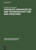 Cover: Fr&uuml;heste Grunds&auml;tze der Wissenschaft bei den Griechen - De Gruyter