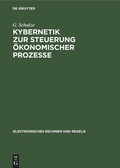 Cover: Kybernetik zur Steuerung &ouml;konomischer Prozesse - De Gruyter