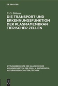 Cover: Die Transport und Erkennungsfunktion der Plasmamembran tierischer Zellen - De Gruyter