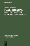 Cover: Ma&szlig;, Integral und bedingter Erwartungswert - De Gruyter