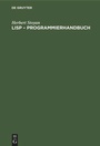 Cover: LISP - Programmierhandbuch - De Gruyter