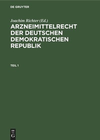 Abbildung von: Arzneimittelrecht Der Deutschen Demokratischen Republik. Teil 1 - Mercury Learning and Information