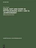 Cover: Haus, Hof und Dorf in Mitteleuropa vom 7. bis 12. Jahrhundert - De Gruyter