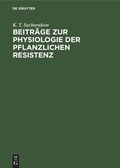 Cover: Beitr&auml;ge zur Physiologie der pflanzlichen Resistenz - De Gruyter