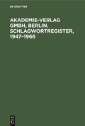 Cover: Akademie-Verlag GmbH, Berlin. Schlagwortregister, 1947-1966 - De Gruyter