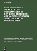 Cover: Die Rolle der Volksmassen in der Geschichte der Vorkapitalistischen Gesellschaftsformationen - De Gruyter