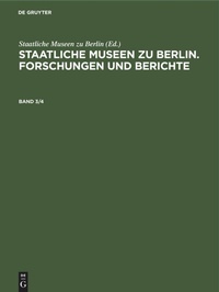 Abbildung von: Staatliche Museen Zu Berlin. Forschungen Und Berichte. Band 3/4 - Mercury Learning and Information