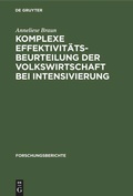 Cover: Komplexe Effektivit&auml;tsbeurteilung der Volkswirtschaft bei Intensivierung - De Gruyter