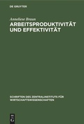 Cover: Arbeitsproduktivit&auml;t und Effektivit&auml;t - De Gruyter