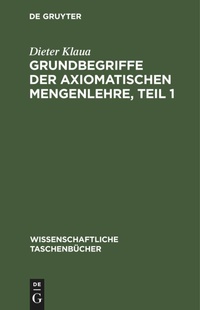 Abbildung von: Grundbegriffe Der Axiomatischen Mengenlehre, Teil 1 - De Gruyter