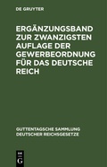 Cover: Ergaenzungsband Zur Zwanzigsten Auflage Der Gewerbeordnung Fuer Das Deutsche Reich - Guttentagsche Sammlung deutscher Reichsgesetze