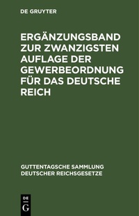 Abbildung von: Ergaenzungsband Zur Zwanzigsten Auflage Der Gewerbeordnung Fuer Das Deutsche Reich - Mercury Learning and Information