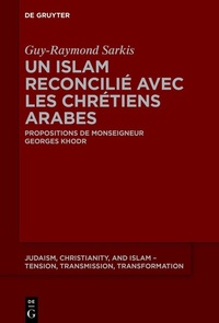 Abbildung von: Un islam reconcilié avec les chrétiens arabes - De Gruyter