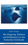 Cover: Mit Flugzeug, Faltboot und Filmkamera in den Eisfjorden Gr&ouml;nlands - Die Polarbibliothek