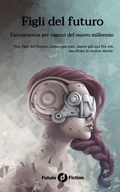 Cover: Figli del futuro - Future Fiction
