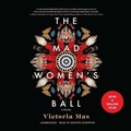 Cover: The Mad Women's Ball - Blackstone Publishing