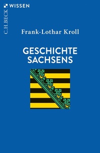 Abbildung von: Geschichte Sachsens - C.H.BECK