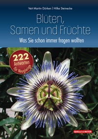 Abbildung von: Blüten, Samen und Früchte: Was Sie schon immer fragen wollten - Quelle & Meyer