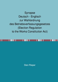 Abbildung von: Synopse Deutsch - Englisch zur Wahlordnung des Betriebsverfassungsgesetzes (Election Regulation to the Works Constitution Act) - epubli