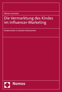 Abbildung von: Die Vermarktung des Kindes im Influencer-Marketing - Nomos