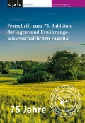 Cover: Festschrift zum 75. Jubil&auml;um der Agrar- und Ern&auml;hrungswissenschaftlichen Fakult&auml;t der Christian-Albrechts-Universit&auml;t zu Kiel (1946-2021) - Universit&auml;tsverlag Kiel | Kiel University Publishing
