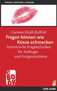 Abbildung von: Fragen können wie Küsse schmecken - Carl-Auer Verlag