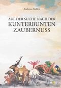 Cover: Auf der Suche nach der kunterbunten Zaubernuss - BMU Media Verlag