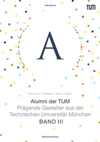 Enlarge image Cover: Alumni der TUM - Band III - TUM.University Press