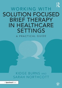 Abbildung von: Working with Solution Focused Brief Therapy in Healthcare Settings - Routledge