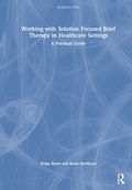 Cover: Working with Solution Focused Brief Therapy in Healthcare Settings - Routledge