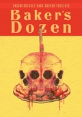 Cover: Uncomfortably Dark Presents...Baker's Dozen! - Uncomfortably Dark Horror