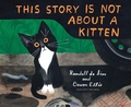 Cover: This Story Is Not About a Kitten - Random House Inc