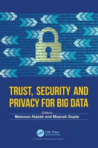 Enlarge image Cover: Trust, Security and Privacy for Big Data - CRC Press