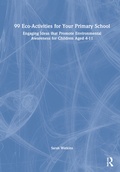 Cover: 99 Eco-Activities for Your Primary School - Routledge