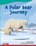 Cover: A Polar Bear Journey - Teacher Created Materials, Inc