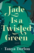 Cover: Jade Is a Twisted Green - Dundurn Group Ltd