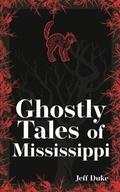 Cover: Ghostly Tales of Mississippi - Adventure Publications, Incorporated