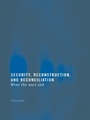 Cover: Security, Reconstruction, and Reconciliation - UCL Press