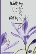 Cover: Walk by Faith Not by Sight - Lulu.com