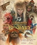 Cover: Labyrinth: Bestiary - A Definitive Guide to The Creatures of the Goblin King's Realm - Titan Books Ltd