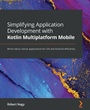 Cover: Simplifying Application Development with Kotlin Multiplatform Mobile - Packt Publishing