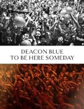 Cover: To Be Here Someday - Deacon Blue - This Day in Music Books