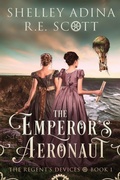 Cover: The Emperor's Aeronaut (The Regent's Devices, #1) - Moonshell Books, Inc.