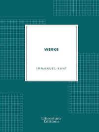 Abbildung von: Werke Immanuel Kant - Librorium Editions